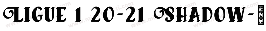 Ligue 1 20-21 Shadow字体转换